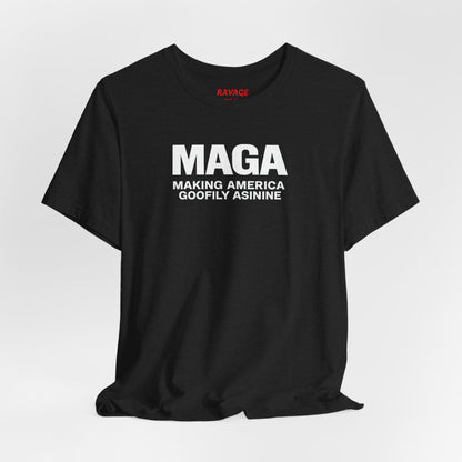 MAGA Making America Goofily Asinine Tee