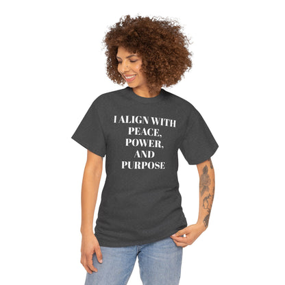 I ALIGN WITH PEACE, POWER AND PURPOSE Tee, Unisex T-Shirt, Soft Cotton Shirt, Minimalist Apparel, Meditative Style, Everyday Wear