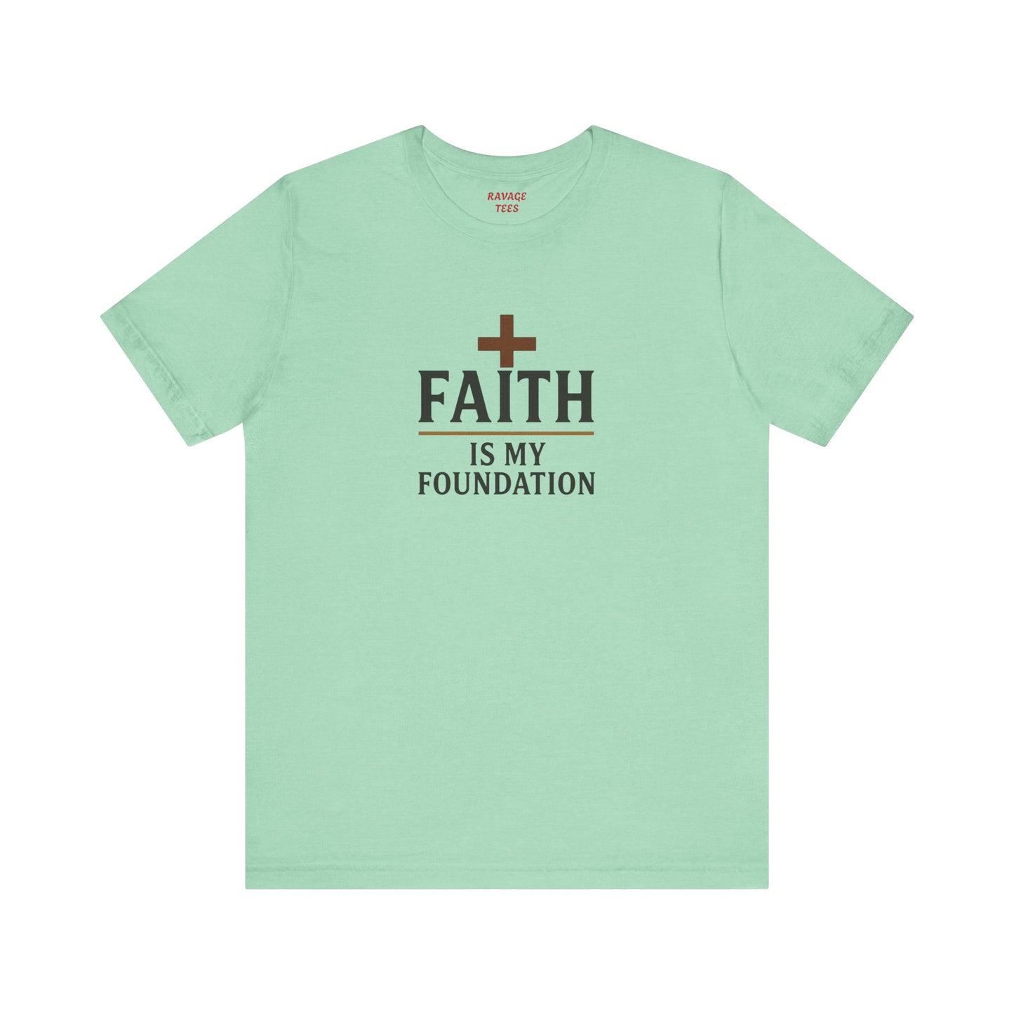 Faith Is My Foundation T-Shirt | Inspirational Graphic Tee