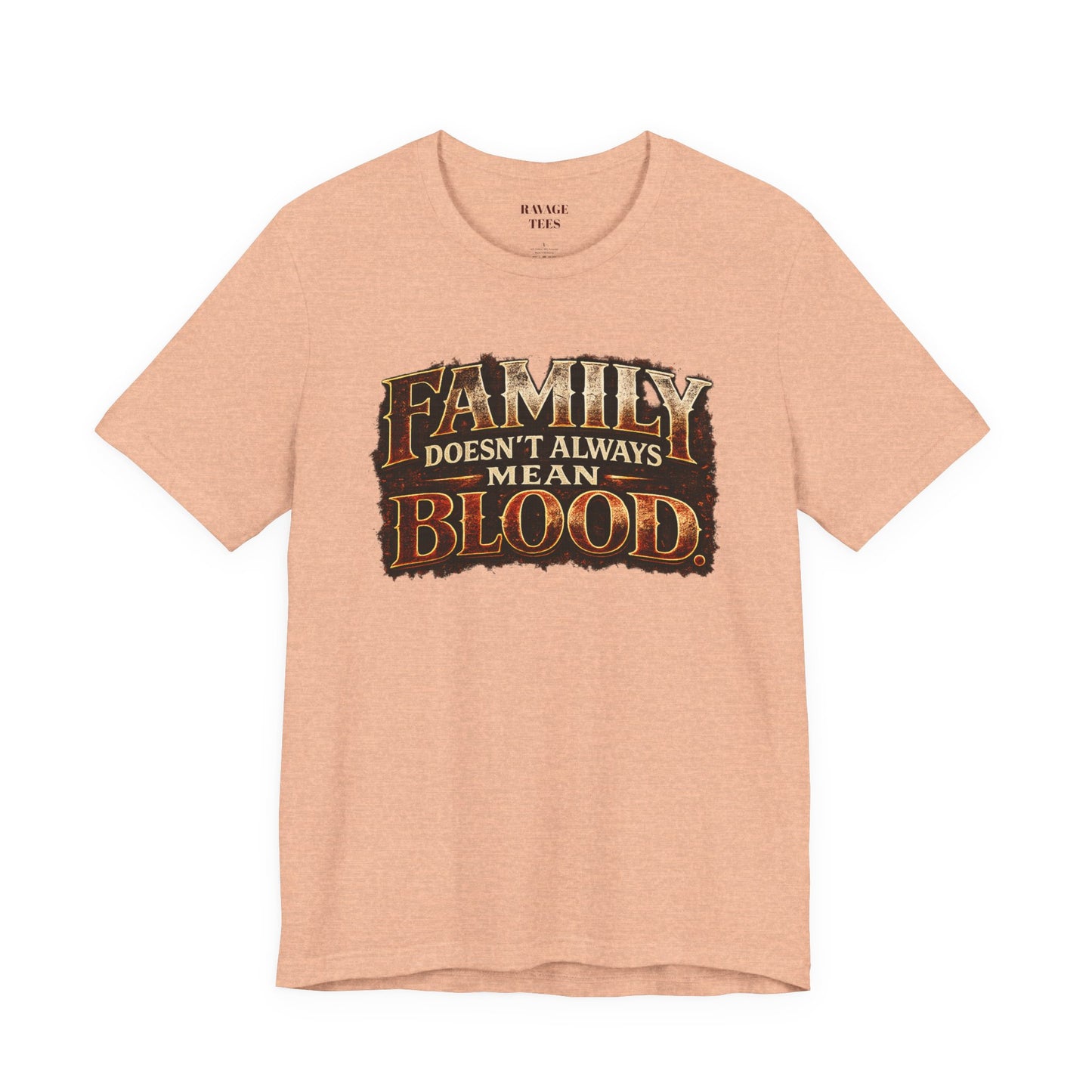 Family Doesn't Always Mean Blood TEE
