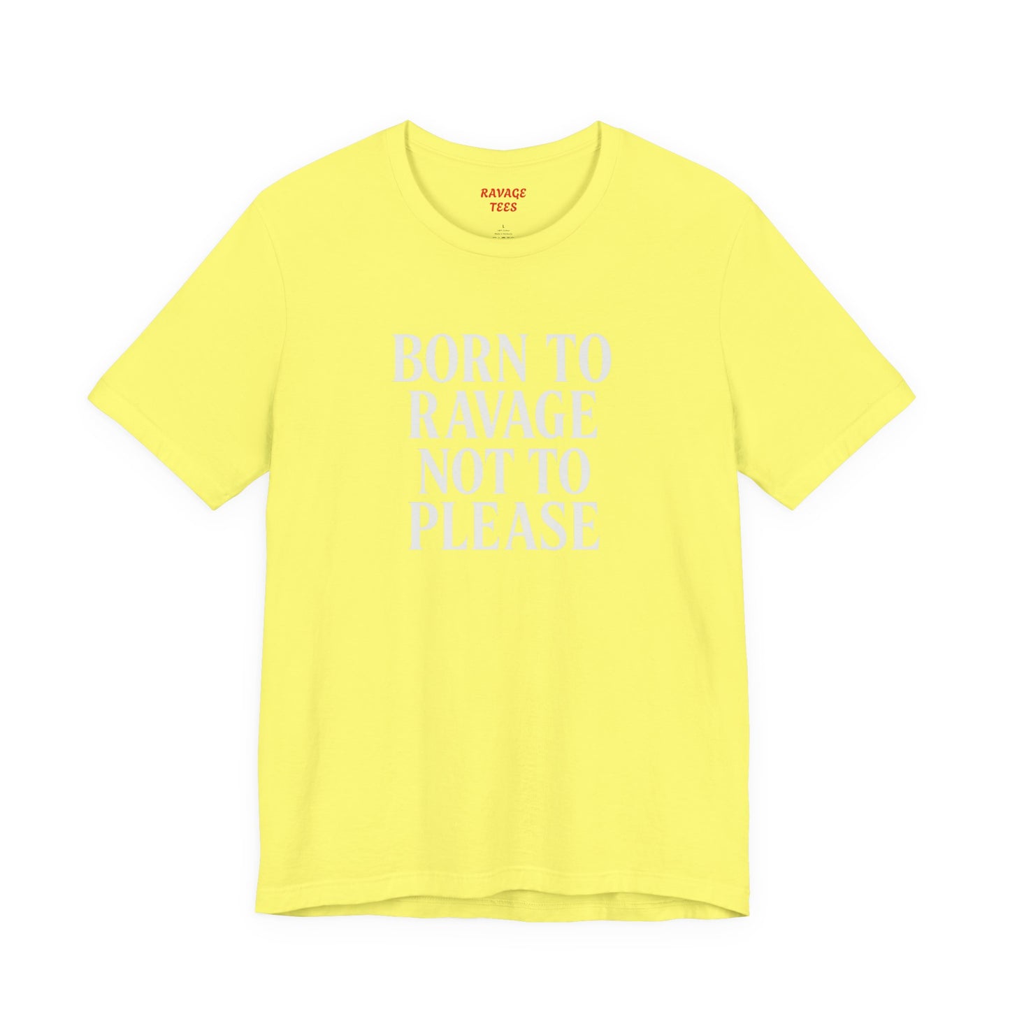 Born to Ravage Not to Please Tee