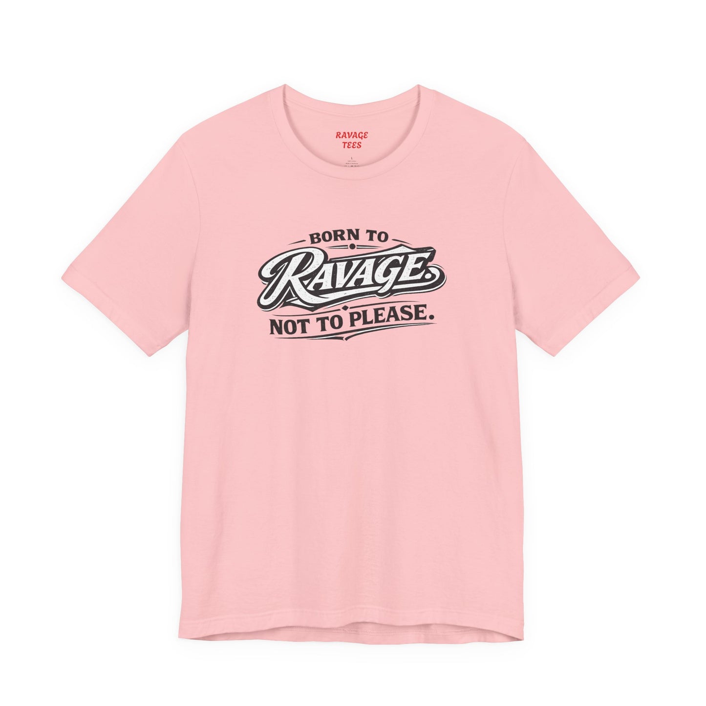 Born to Ravage Not to Please Tee