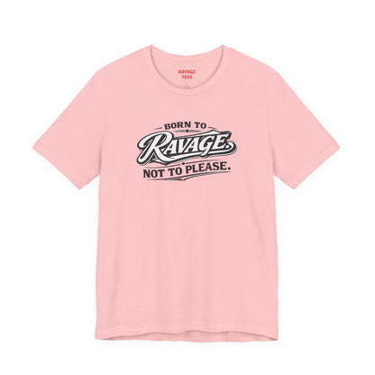 Born to Ravage Not to Please Tee