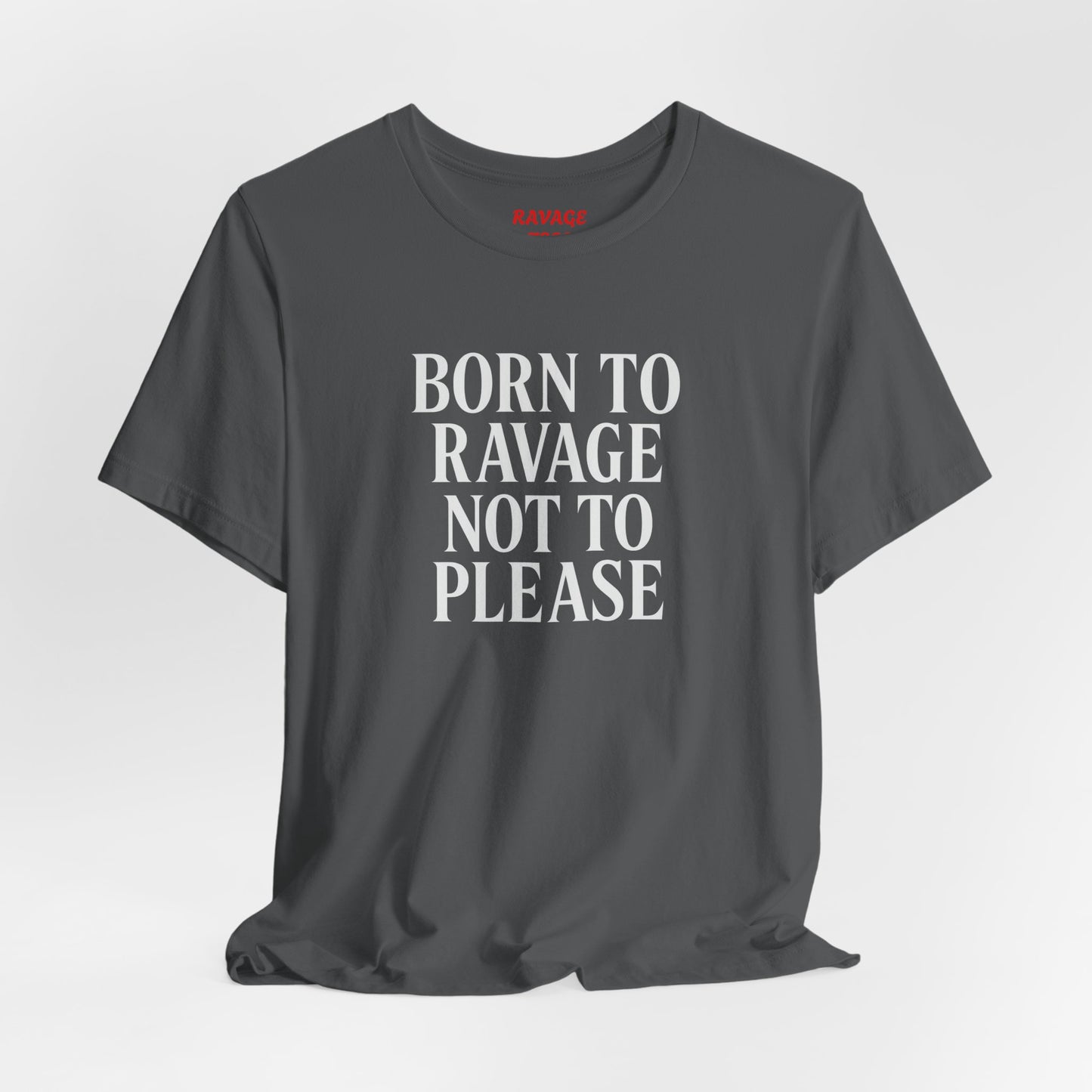 Born to Ravage Not to Please Tee