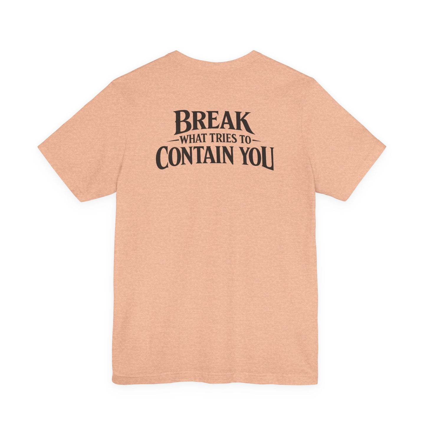 RAVAGE -  BREAK WHAT TRIES TO CONTAIN YOU TEE