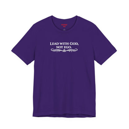 Lead With God, Not Ego T-Shirt