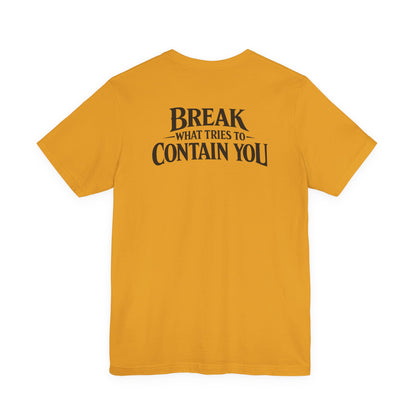 RAVAGE -  BREAK WHAT TRIES TO CONTAIN YOU TEE