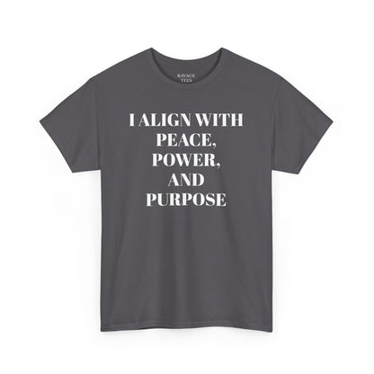 I ALIGN WITH PEACE, POWER AND PURPOSE Tee, Unisex T-Shirt, Soft Cotton Shirt, Minimalist Apparel, Meditative Style, Everyday Wear