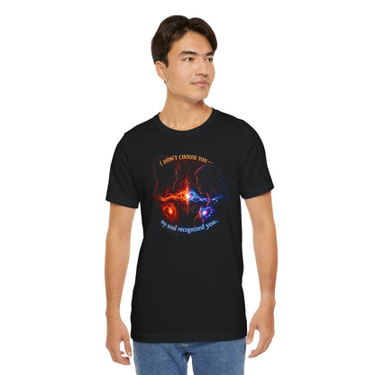 Soulmate Tee — "I didn’t choose you... my soul recognized you"