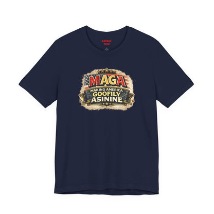 MAGA Making America Goofy Asinine Tee