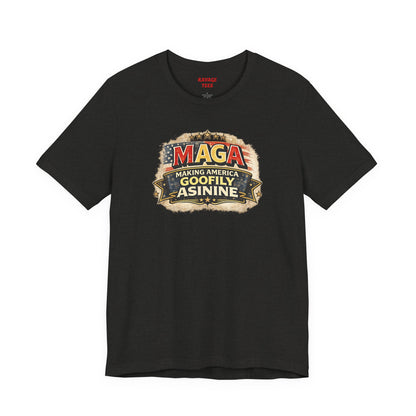 MAGA Making America Goofy Asinine Tee