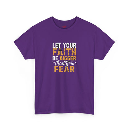 Let Your Faith Be Bigger than Your Fear Graphic Tee