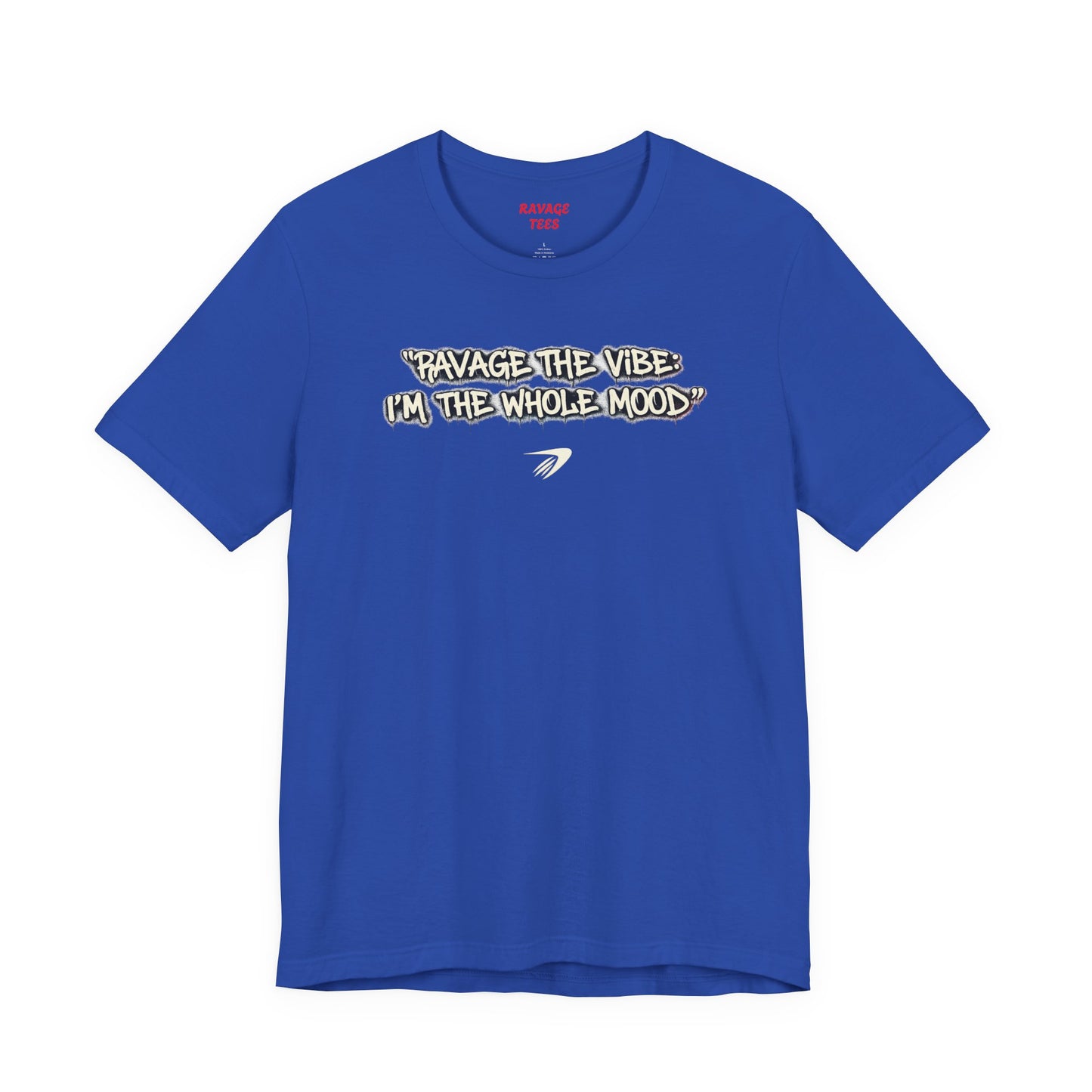 Ravage The Vibe Tee "I'm the Whole Mood"