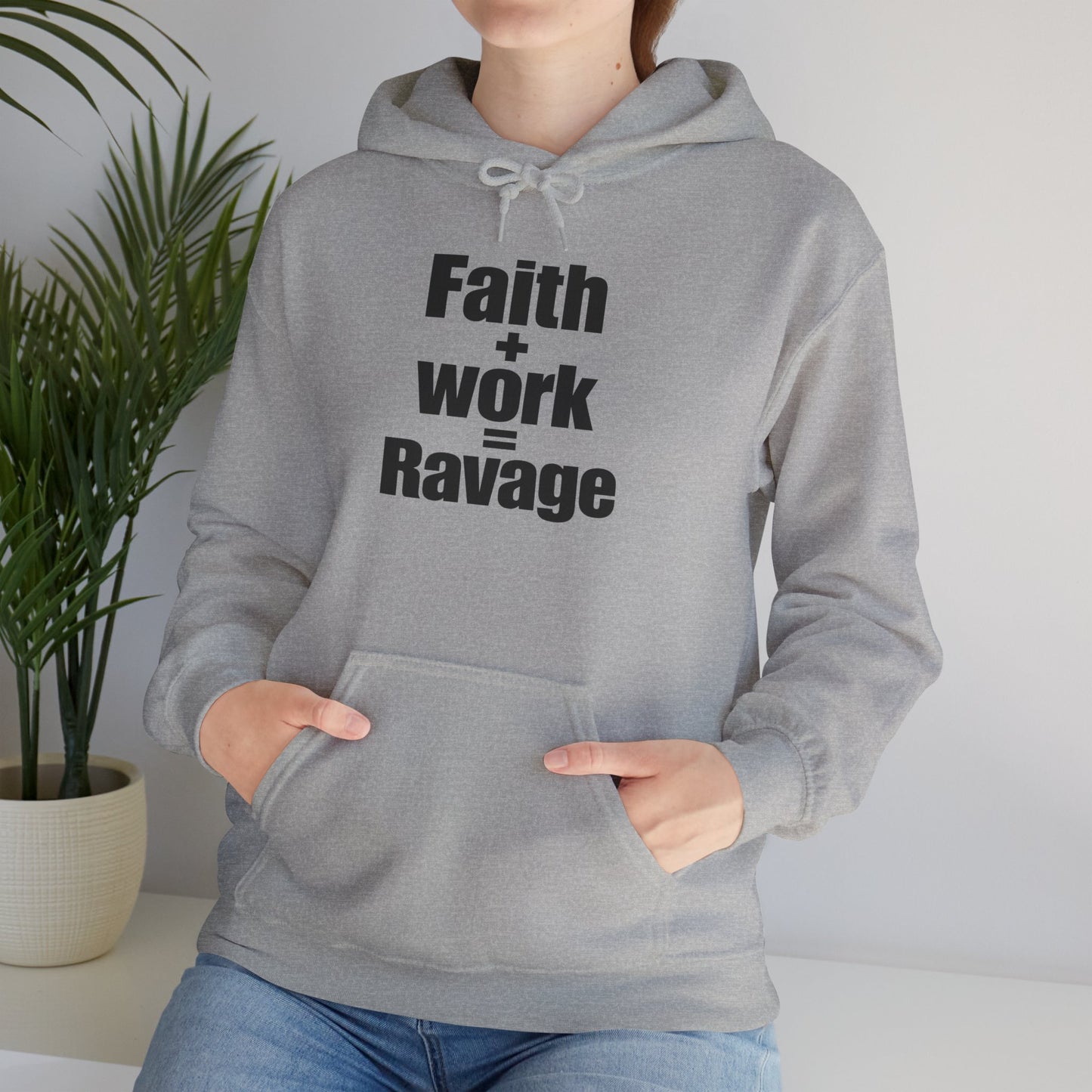 Faith + Work = Ravage Hoodie