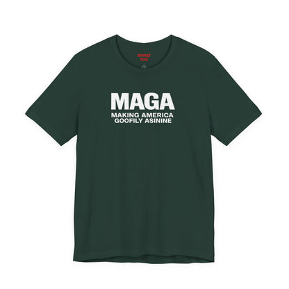MAGA Making America Goofily Asinine Tee