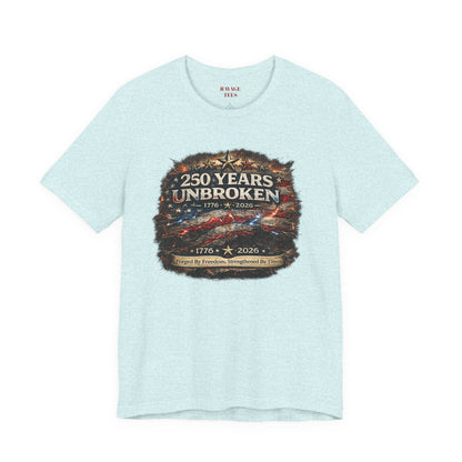 250 Years Unbroken Tee — 1776–2026