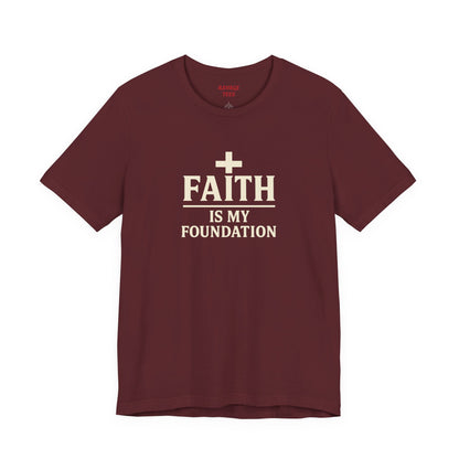 Faith Is My Foundation T-Shirt | Inspirational Graphic Tee | Casual Unisex Christian Apparel | Everyday Wear | Gift for Believers