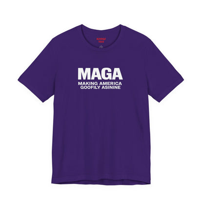 MAGA Making America Goofily Asinine Tee