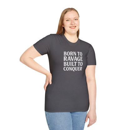 "Born to Ravage, Built to Conquer" Unisex Motivational T-Shirt