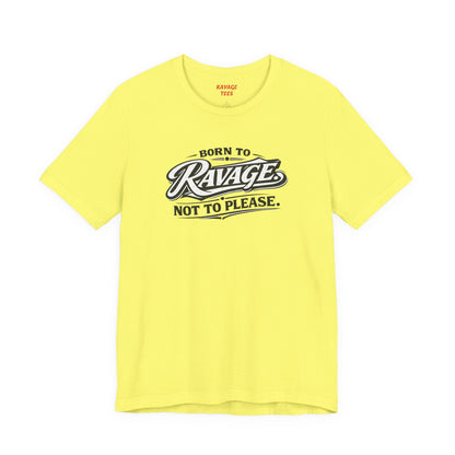 Born to Ravage Not to Please Tee