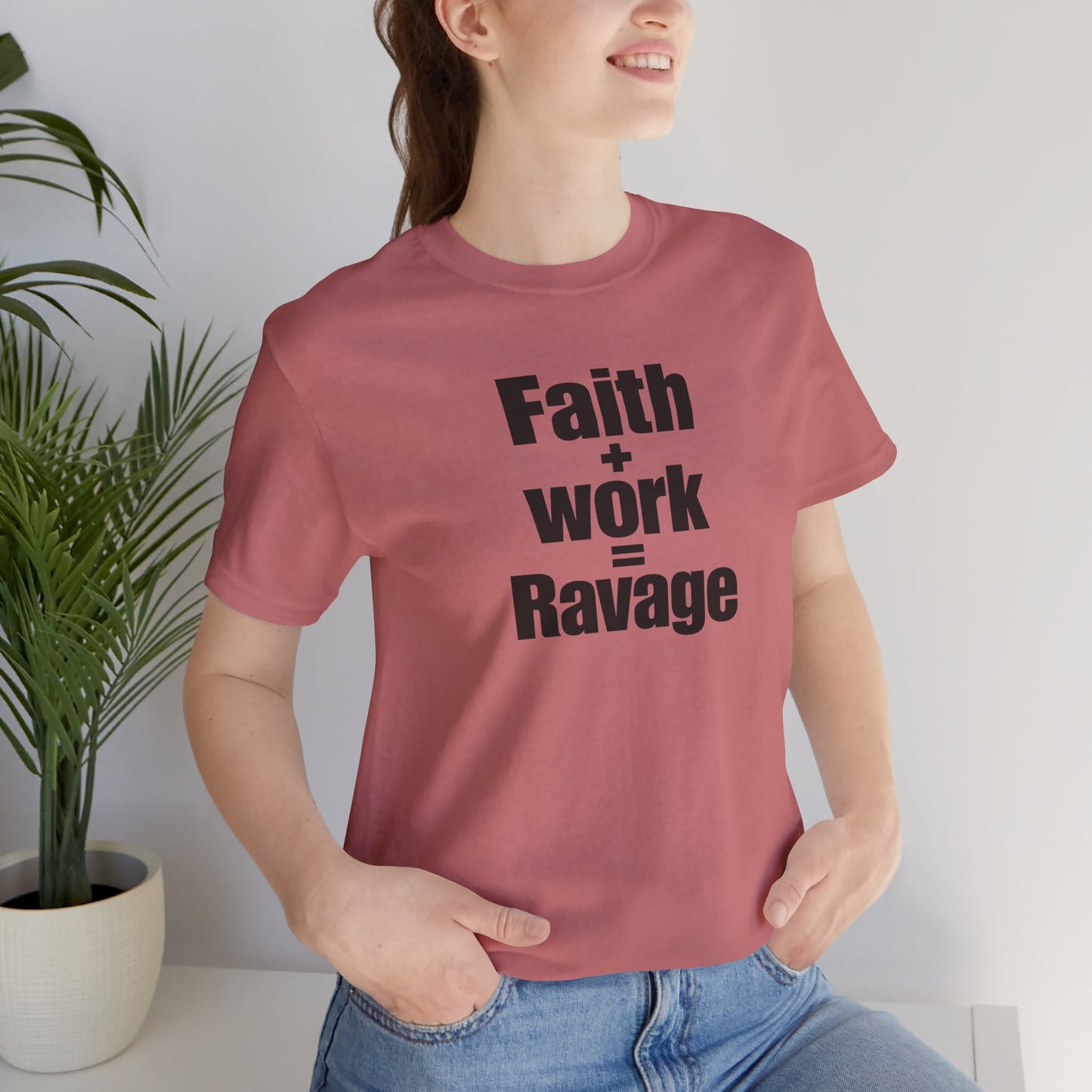 Faith + Work = Ravage Tee