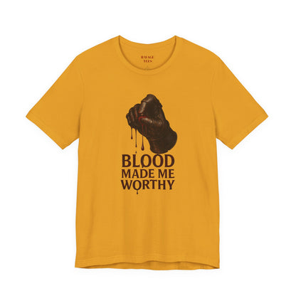 Blood Made Me Worthy T‑Shirt — Graphic Fist Design, Bold Faith & Empowerment Tee