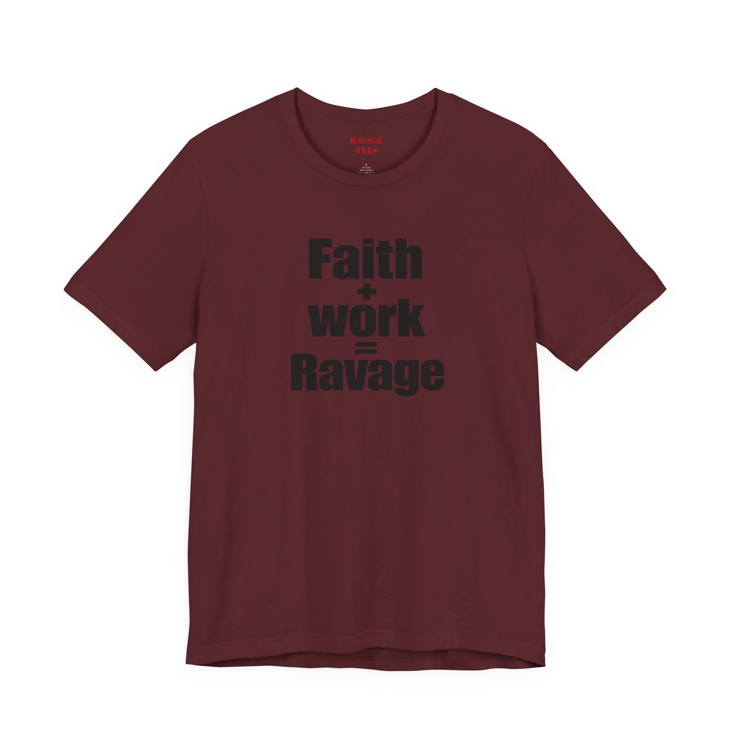 Faith + Work = Ravage Tee