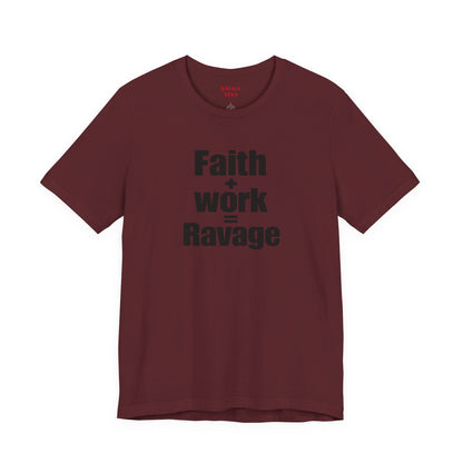 Faith + Work = Ravage Tee