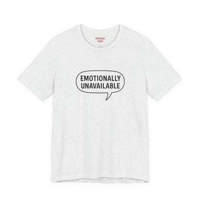 Emotionally Unavailable Unisex T-Shirt – Funny Graphic Tee, Trendy Minimalist Statement Shirt for Men & Women