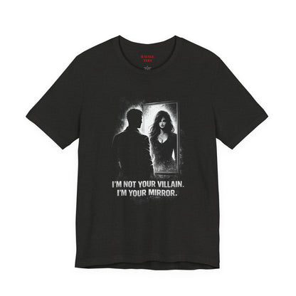 Mirror Villain Graphic Tee — "I'm Not Your Villain, I'm Your Mirror"