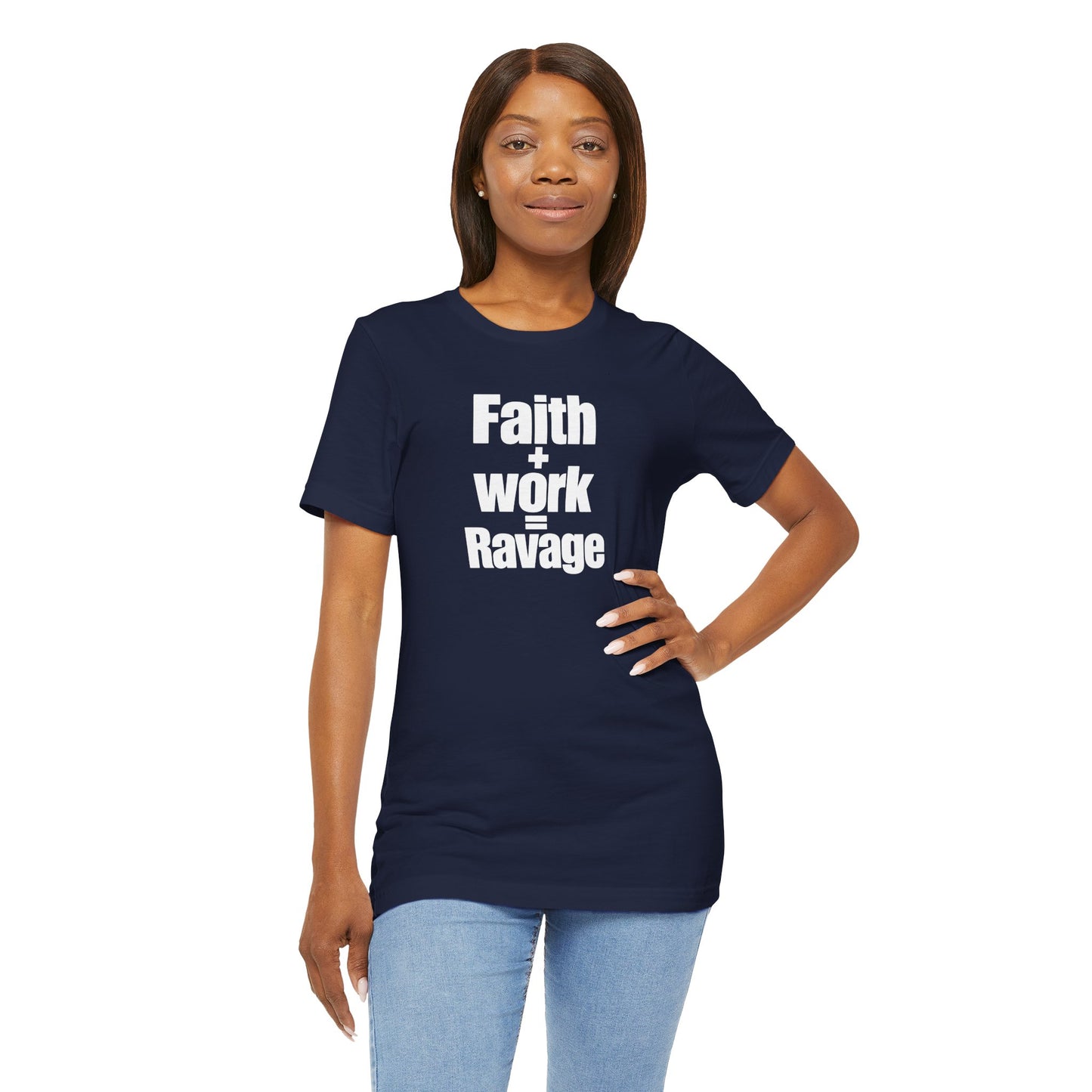 Faith + Work = Ravage T-Shirt