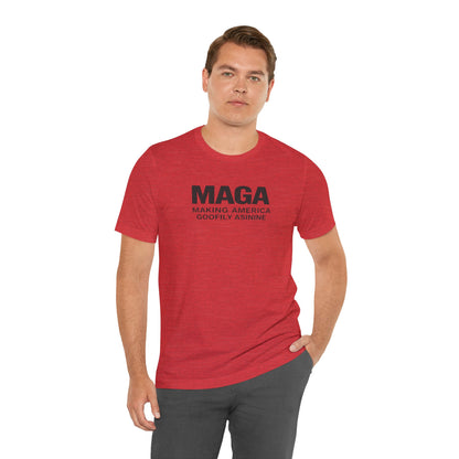 MAGA- Making America Goofily Asinine Tee