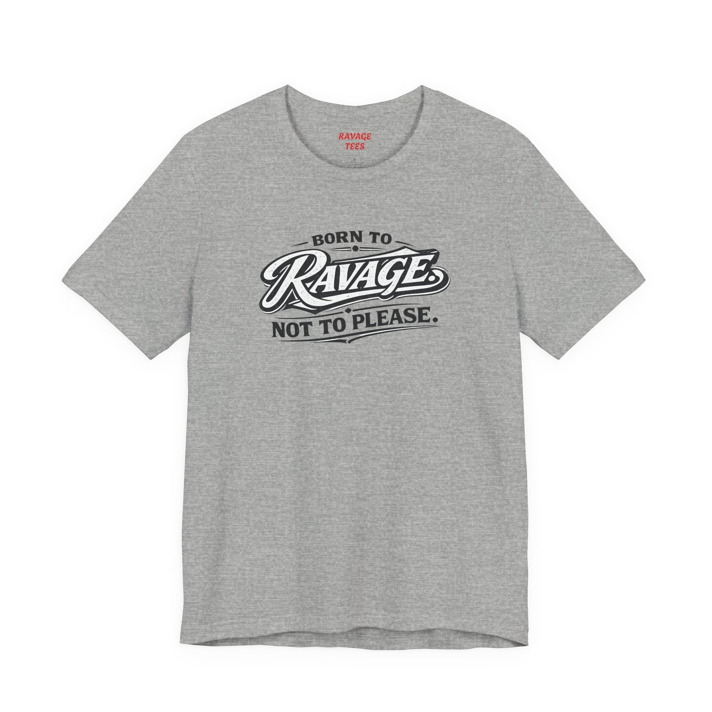 Born to Ravage Not to Please Tee
