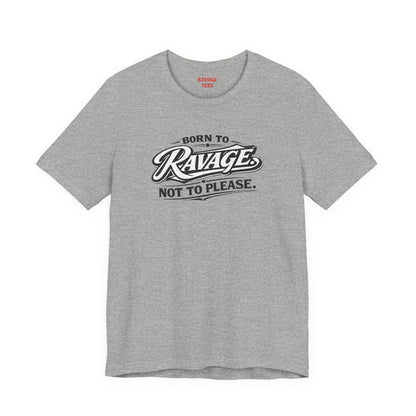 Born to Ravage Not to Please Tee