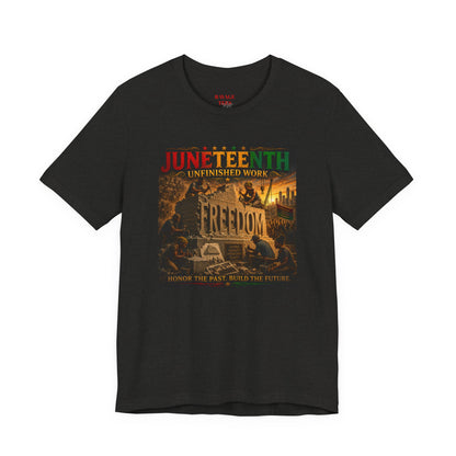 Juneteenth "Unfinished Work" Freedom Tee