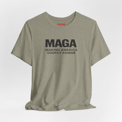 MAGA- Making America Goofily Asinine Tee