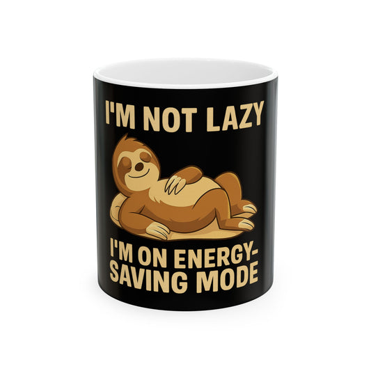 Funny Sloth Mug - I'm Not Lazy, Coffee Lover Gift, Humor Gift, Office Mug, Energy Saving Mode Cup