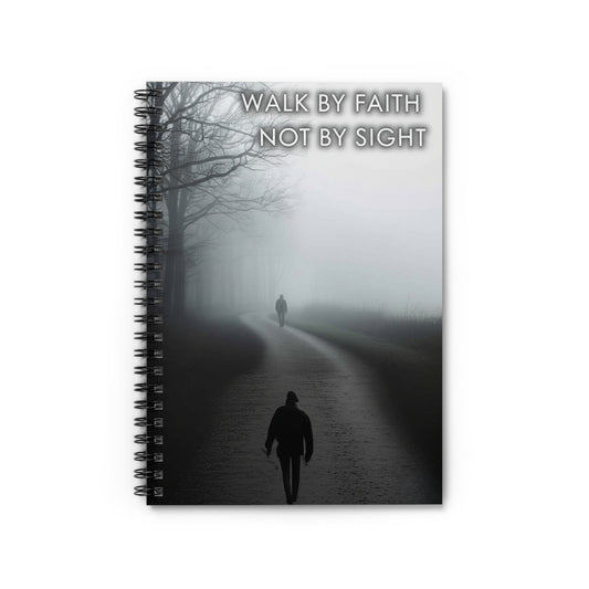 WALK BY FAITH NOT BY SIGHT--Inspirational Spiral Notebook - Walk by Faith