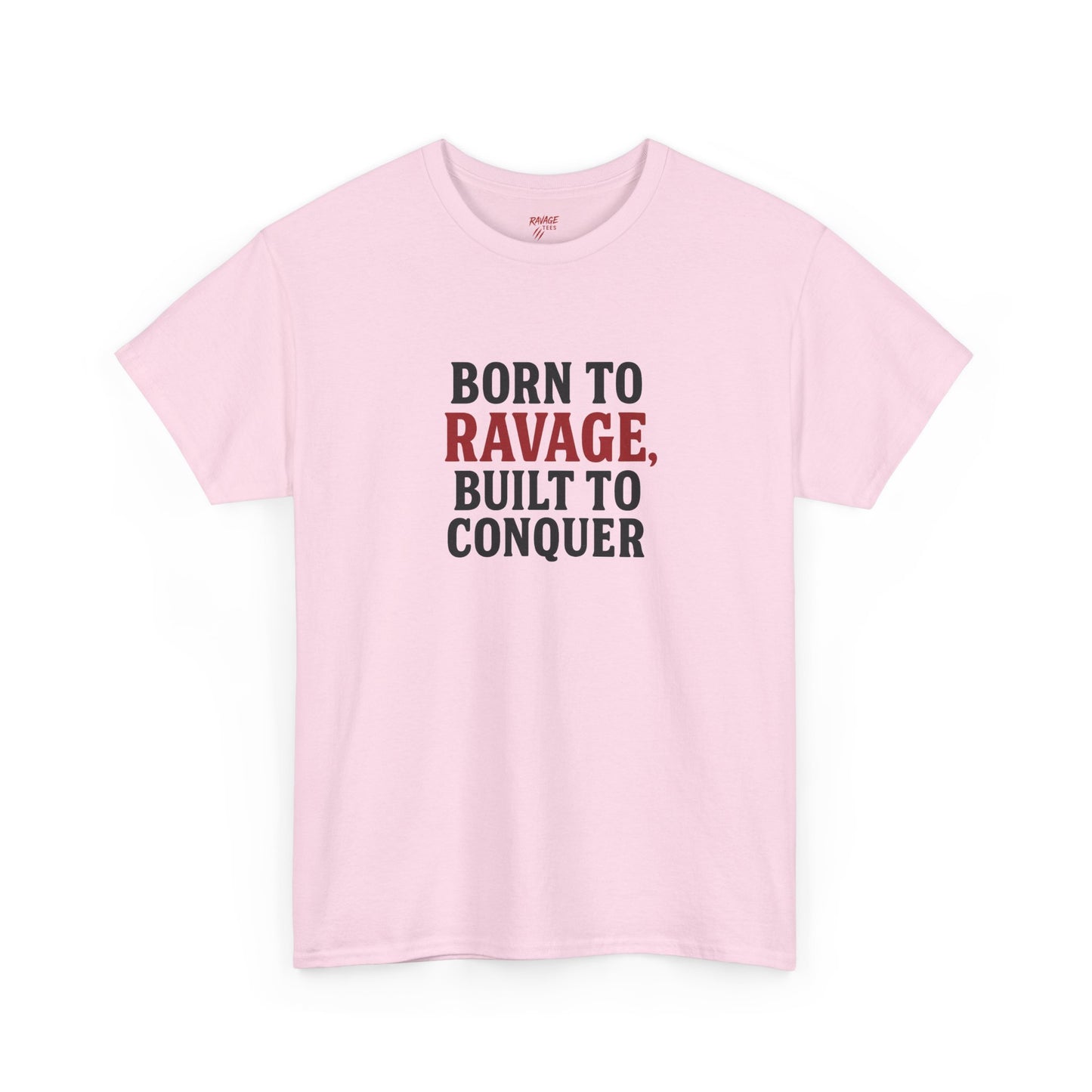 Born to Ravage, Built to Conquer Tee