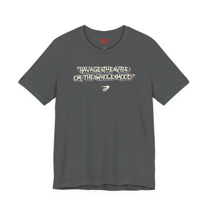 Ravage The Vibe Tee "I'm the Whole Mood"