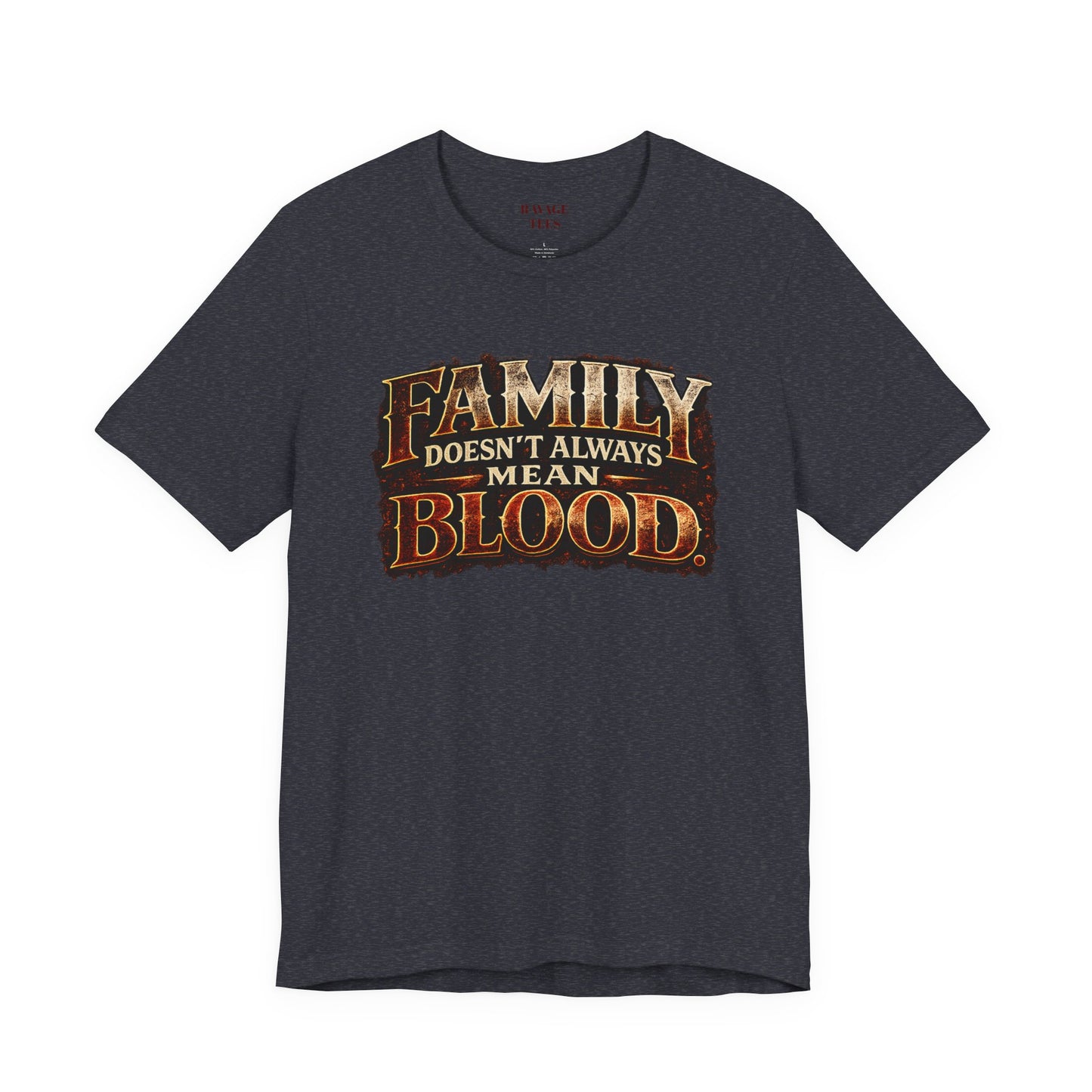 Family Doesn't Always Mean Blood TEE