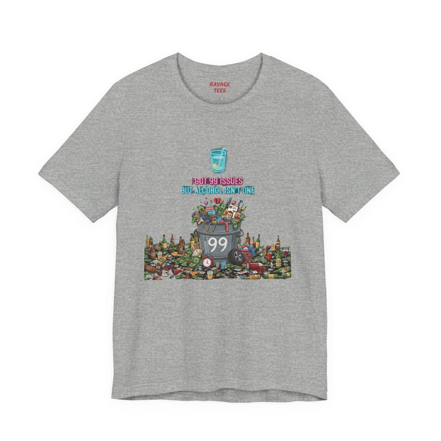 I Got 99 Issues Tee: Funny Sobriety Statement Unisex T-Shirt