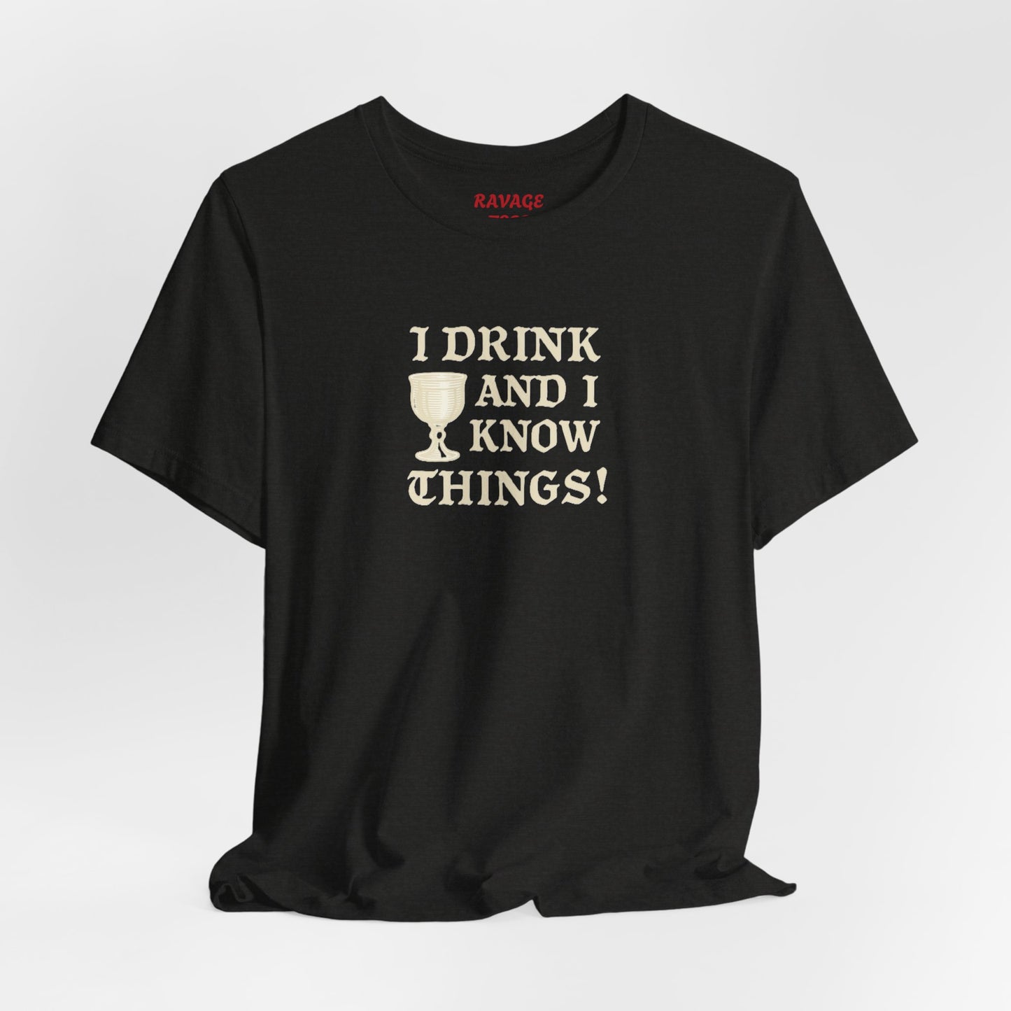 Ravage Funny Drinking Quotes Tee | Unisex Alcohol Humor T-Shirt