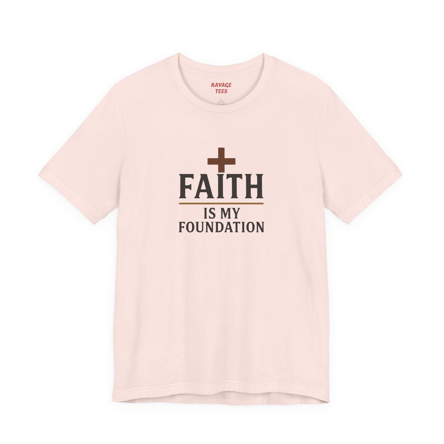 Faith Is My Foundation T-Shirt