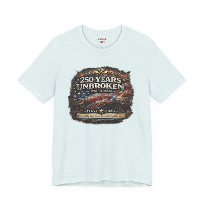 250 Years Unbroken Tee — 1776–2026