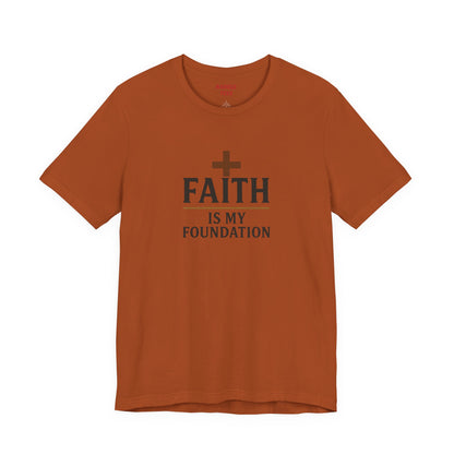 Faith Is My Foundation T-Shirt | Inspirational Graphic Tee | Casual Unisex Christian Apparel | Everyday Wear | Gift for Believers