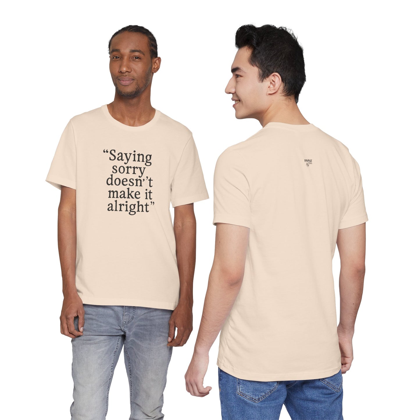 Saying Sorry Doesn't Make It Right Tee