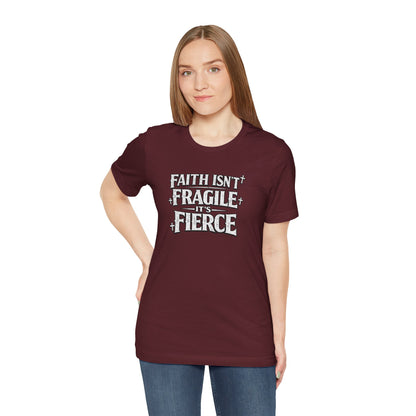 Faith Isn’t Fragile — It’s Fierce T-Shirt