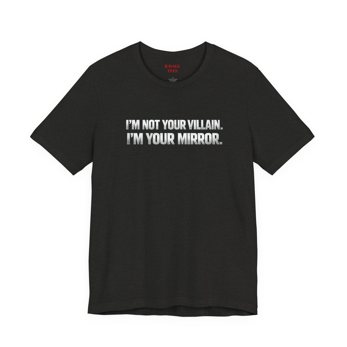 I'm Not Your Villain I'm Your Mirror Tee