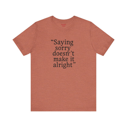 Saying Sorry Unisex Tee - Casual Comfort for Honest Conversations